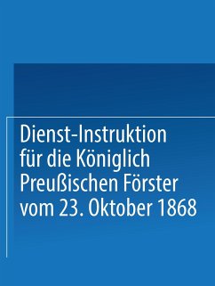 Dienst-Instruktion für die Königlich preußischen Förster vom 23. Oktober 1868