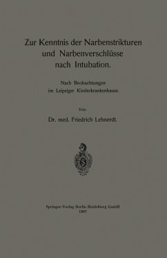 Zur Kenntnis der Narbenstrikturen und Narbenverschlüsse nach Intubation - Lehnerdt, Friedrich