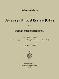 Zusammenstellung der Bestimmungen über Ausbildung und Prüfung für den Preußischen Staatsforstverwaltungsdienst