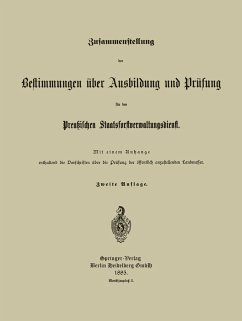 Zusammenstellung der Bestimmungen über Ausbildung und Prüfung für den Preußischen Staatsforstverwaltungsdienst - Preußischer Staatsforst-Verwaltungsdienst