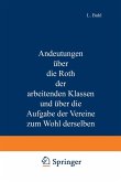 Andeutungen über die Noth der arbeitenden Klassen und über die Aufgabe der Vereine zum Wohl derselben Andeutungen über die Noth der arbeitenden Klassen und über die Aufgabe der Vereine zum Wohl derselben
