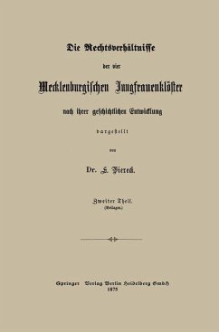 Die Rechtsverhältnisse der vier Mecklenburgischen Jungfrauenklöster nach ihrer geschichtlichen Entwicklung dargestellt - Viereck, Eduard