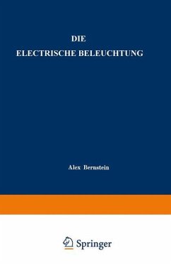 Die Electrische Beleuchtung - Bernstein, Alex