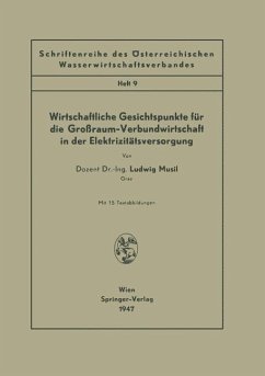 Wirtschaftliche Gesichtspunkte für die Großraum-Verbundwirtschaft in der Elektrizitätsversorgung - Musil, Ludwig