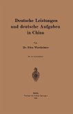 Deutsche Leistungen und deutsche Aufgaben in China Deutsche Leistungen und deutsche Aufgaben in China
