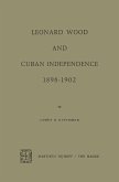 Leonard Wood and Cuban Independence, 1898-1902