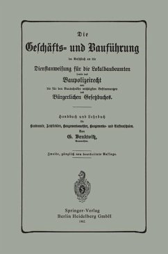 Die Geschäfts- und Bauführung im Anschluß an die Dienstanweisung für die Lokalbaubeamten sowie das Baupolizeirecht und die für den Bautechniker wichtigsten Bestimmungen des Bürgerlichen Gesetzbuches - Benkwitz, G.