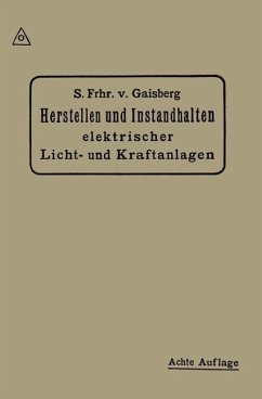 Herstellen und Instandhalten Elektrischer Licht-und Kraftanlagen - Gaisberg, Siegmund von;Lux, Gottlob;Michalke, Carl