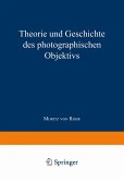 Theorie und Geschichte des Photographischen Objektivs