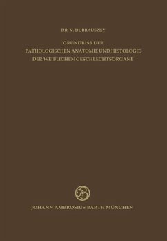 Grundriss der Pathologischen Anatomie und Histologie der Weiblichen Geschlechtsorgane - Dubrauszky, V.