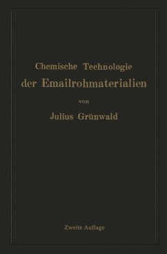 Chemische Technologie der Emailrohmaterialien - Grünwald, Julius