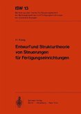Entwurf und Strukturtheorie von Steuerungen für Fertigungseinrichtungen Entwurf und Strukturtheorie von Steuerungen für Fertigungseinrichtungen
