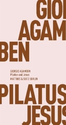 Pilatus und Jesus - Agamben, Giorgio