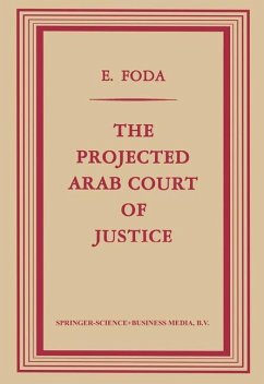 The Projected Arab Court of Justice - Ezzeldin Foda Licencié en Droit