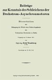 Beiträge zur Kenntnis des Schleichens der Drehstrom-Asynchronmotoren Beiträge zur Kenntnis des Schleichens der Drehstrom-Asynchronmotoren