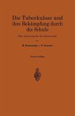 Die Tuberkulose und ihre Bekämpfung durch die Schule