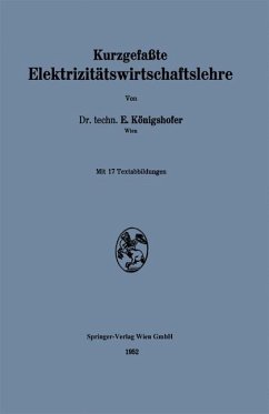 Kurzgefaßte Elektrizitätswirtschaftslehre - Königshofer, Erwin