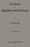 Die Chirurgie der Blutgefässe und des Herzens