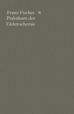 Praktikum der Elektrochemie - Fischer, Franz