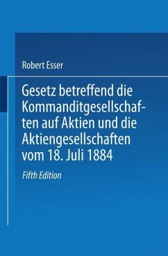 Gesetz betreffend die Kommanditgesellschaften auf Aktien und die Aktiengesellschaften vom 18. Juli 1884 - Esser, Robert