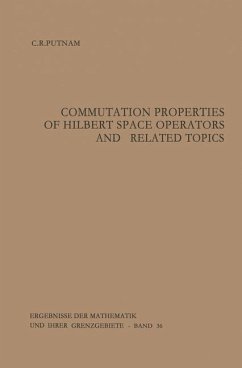 Commutation Properties of Hilbert Space Operators and Related Topics - Putnam, Calvin R.