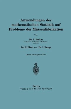 Anwendungen der mathematischen Statistik auf Probleme der Massenfabrikation - Becker, Richard;Plaut, H.;Runge, I.