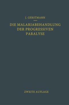 Die Malariabehandlung der Progressiven Paralyse - Gerstmann, Josef;Wagner-Jauregg, Julius