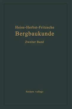 Lehrbuch der Bergbaukunde mit besonderer Berücksichtigung des Steinkohlenbergbaues - Fritzsche, Carl Hellmut; Heise, Fritz; Herbst, Friedrich