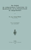 Der Einfluß der rückgewinnbaren Yerlustwärme des Hochdruckteils auf den Dampfverbrauch der Dampf-Turbinen Der Einfluß der rückgewinnbaren Yerlustwärme des Hochdruckteils auf den Dampfverbrauch der Dampf-Turbinen