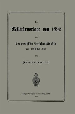 Die Militärvorlage von 1892 und der preußische Verfassungskonflikt von 1862 bis 1866 - Gneist, Rudolf von