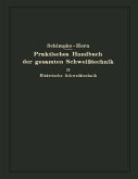Praktisches Handbuch der gesamten Schweißtechnik