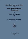 Alte Ziele und neue Wege der Elektrizitätswirtschaft Österreichs Alte Ziele und neue Wege der Elektrizitätswirtschaft Österreichs