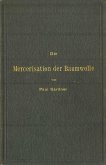 Die Mercerisation der Baumwolle mit specieller Berücksichtigung der in- und ausländischen Patente Die Mercerisation der Baumwolle mit specieller Berücksichtigung der in- und ausländischen Patente