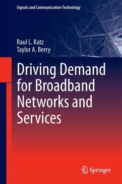 Driving Demand for Broadband Networks and Services - Katz, Raul L.;Berry, Taylor A.