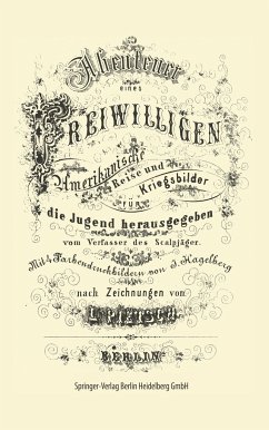 Abenteuer eines Freiwilligen. Amerikanische Reise und Kriegsbilder - Hagelberg, J.;Pietsch, L.
