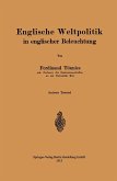 Englische Weltpolitik in englischer Beleuchtung Englische Weltpolitik in englischer Beleuchtung