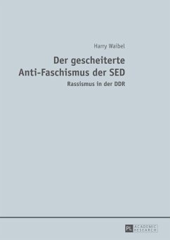 Der gescheiterte Anti-Faschismus der SED - Waibel, Harry