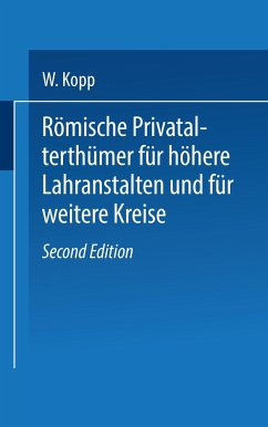 Römische Privatalterthümer, für höhere Lehranstalten und für weitere Kreise - Kopp, W.