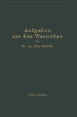 Aufgaben aus dem Wasserbau Aufgaben aus dem Wasserbau
