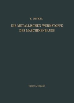 Die Metallischen Werkstoffe des Maschinenbaues - Bickel, Adolf