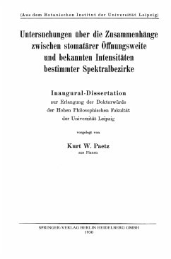 Untersuchungen über die Zusammenhänge zwischen stomatärer Öffnungsweite und bekannten Intensitäten bestimmter Spektralbezirke - Paetz, Kurt W.