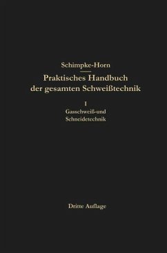 Praktisches Handbuch der gesamten Schweißtechnik - Schimpke, Paul;Horn, H. A.;Horn, Hans August