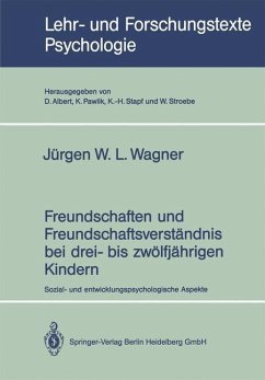 Freundschaften und Freundschaftsverständnis bei drei- bis zwölfjährigen Kindern - Wagner, W. L. Jürgen