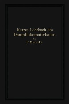 Kurzes Lehrbuch des Dampflokomotivbaues - Meineke, F.