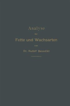Analyse der Fette und Wachsarten - Benedikt, Rudolf