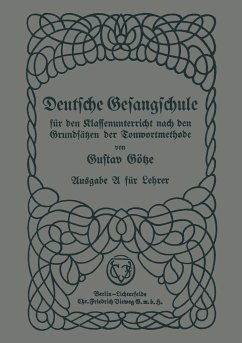 Deutsche Gesangschule für den Klassenunterricht nach den Grundsätzen der Tonwortmethode - Götze, Gustav