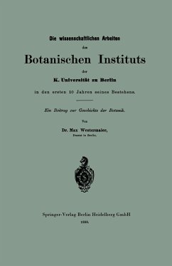 Die wissenschaftlichen Arbeiten des Botanischen Instituts der K. Universität zu Berlin in den ersten 10 Jahren seines Bestehens - Westermaier, Max