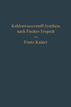 Die Kohlenwasserstoff-Synthese nach Fischer-Tropsch - Kainer, Franz