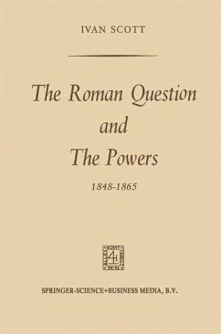 The Roman Question and the Powers, 1848¿1865 - Scott, Ivan