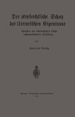 Der strafrechtliche Schutz des literarischen Eigentums nach deutschem und österreichischem Rechte in rechtsvergleichender Darstellung Der strafrechtliche Schutz des literarischen Eigentums nach deutschem und österreichischem Rechte in rechtsvergleichender Darstellung